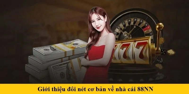 Giới thiệu đôi nét cơ bản về nhà cái 88NN