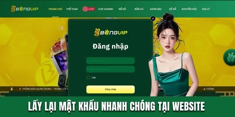 Bongvip - Nhà Cái Online Đa Dạng, Cam Kết Chơi Là Có Thưởng 3 Lấy lại mật khẩu nhanh chóng tại website
